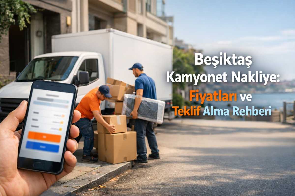 Beşiktaş kamyonet nakliye: fiyatları ve teklif alma rehberi